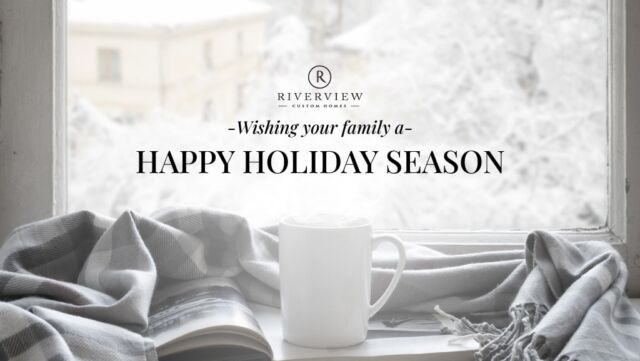 Happy Holidays From Riverview Custom Homes